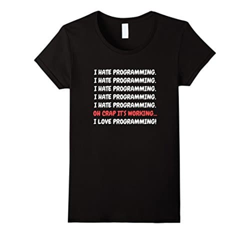 Women's I Hate Programming It's Working I Love Programming T-shirt Small Black