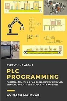 Independently published Learn everything about PLC programming: Practical lessons on Allen-Bradley, Siemens, and mitsubishi PLC with real world examples (Industrial automation)