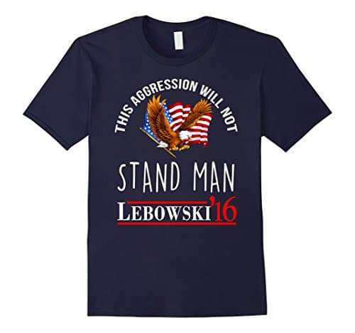 Men's Lebowski This Aggression Will Not Stand Man T-Shirt Large Navy