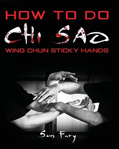 How To Do Chi Sao: Wing Chun Sticky Hands (Self Defense Series) Paperback – 27 Mar. 2014
