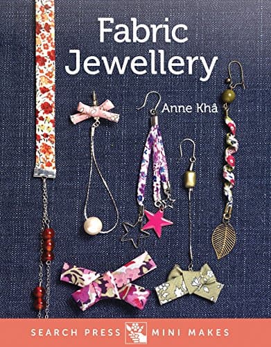Fabric Jewellery (Search Press Mini Makes)