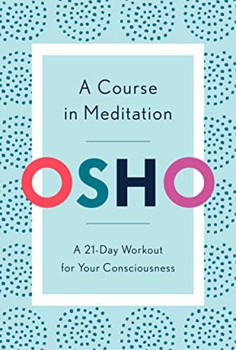 A Course in Meditation: A 21-Day Workout for Your Consciousness Kindle Edition
