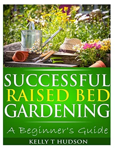 Successful Raised Bed Gardening: A Beginner?s Guide Paperback – December 18, 2013